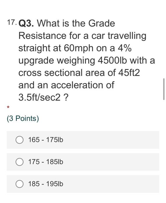 Solved 17. Q3. What is the Grade Resistance for a car