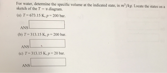 Solved For water, determine the specific volume at the | Chegg.com