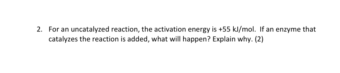 For an uncatalyzed reaction, the activation energy is | Chegg.com