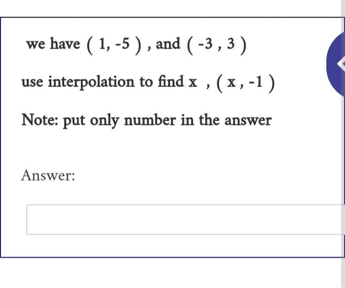 Solved we have (1, -5), and (-3, ‚ 3 ) use interpolation to | Chegg.com