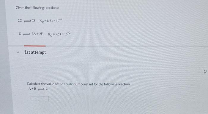 Solved Given the following reactions: 2C⇌DKC=833×10−4 D⇌2 | Chegg.com