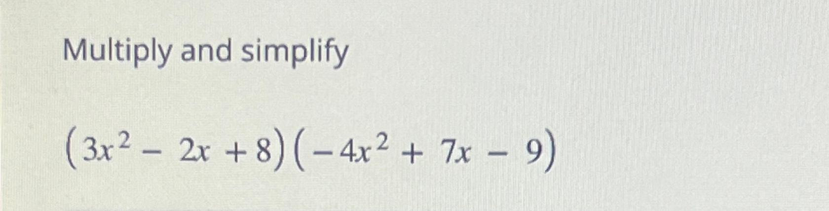 solved-multiply-and-simplify-3x2-2x-8-4x2-7x-9-chegg