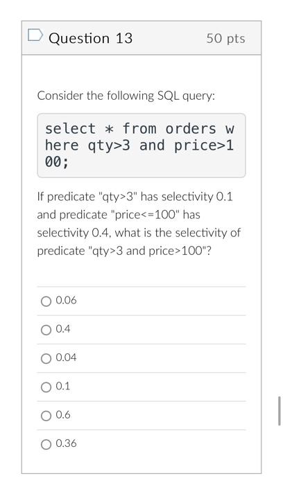 Solved D Question 13 Consider the following SQL query: | Chegg.com