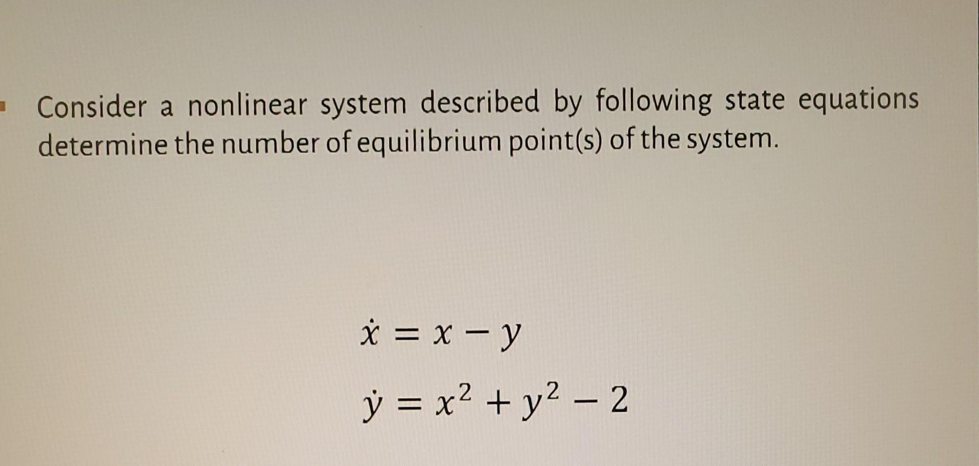 Solved Consider A Nonlinear System Described By Following Chegg Solved Consider A Nonlinear System Described By Following Chegg