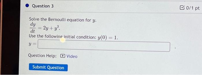 Solved Question 3 Solve the Bernoulli equation for y. dy = | Chegg.com