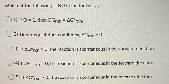 Solved Which Of The Following Is Not True For Agrxn O 1 Chegg Com