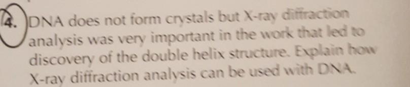 Solved DNA does not form crystals but X-ray diffraction | Chegg.com