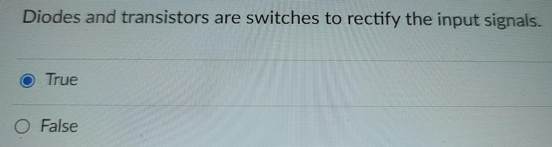 Solved Diodes and transistors are switches to rectify the