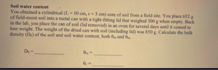Solved Soil water content You obtained a cylindrical (L=10 | Chegg.com