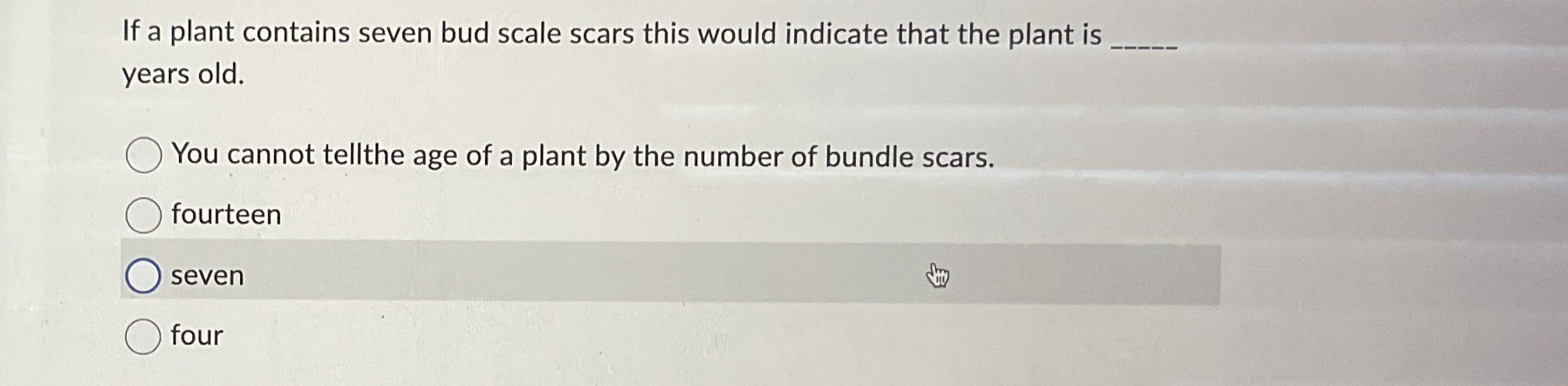 Solved If a plant contains seven bud scale scars this would | Chegg.com