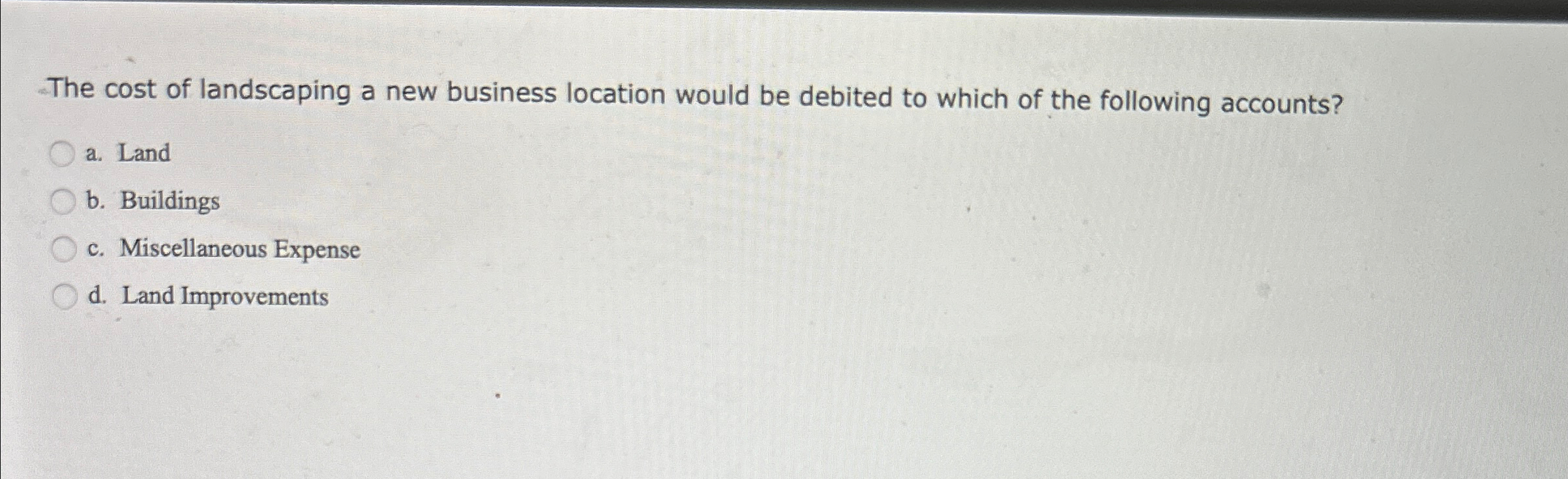 Solved The Cost Of Landscaping A New Business Location Would | Chegg.com