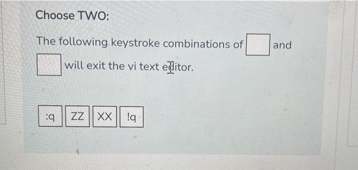 Solved Choose TWO: The following keystroke combinations of | Chegg.com