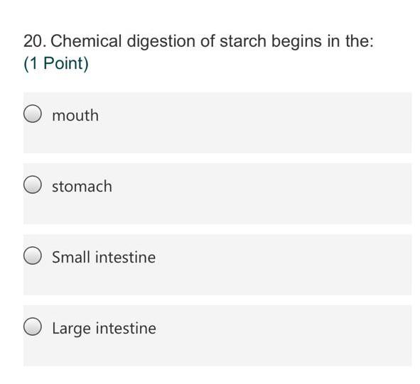 Solved 20. Chemical Digestion Of Starch Begins In The: (1 | Chegg.com