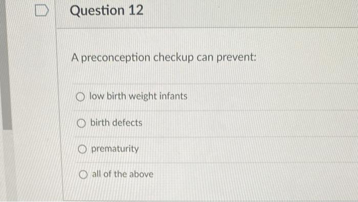Solved Question 12 A preconception checkup can prevent: Olow | Chegg.com
