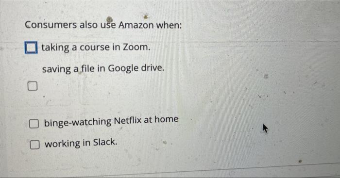 Solved Consumers also use Amazon when: taking a course in | Chegg.com