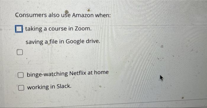 Solved Consumers also use Amazon when: taking a course in | Chegg.com