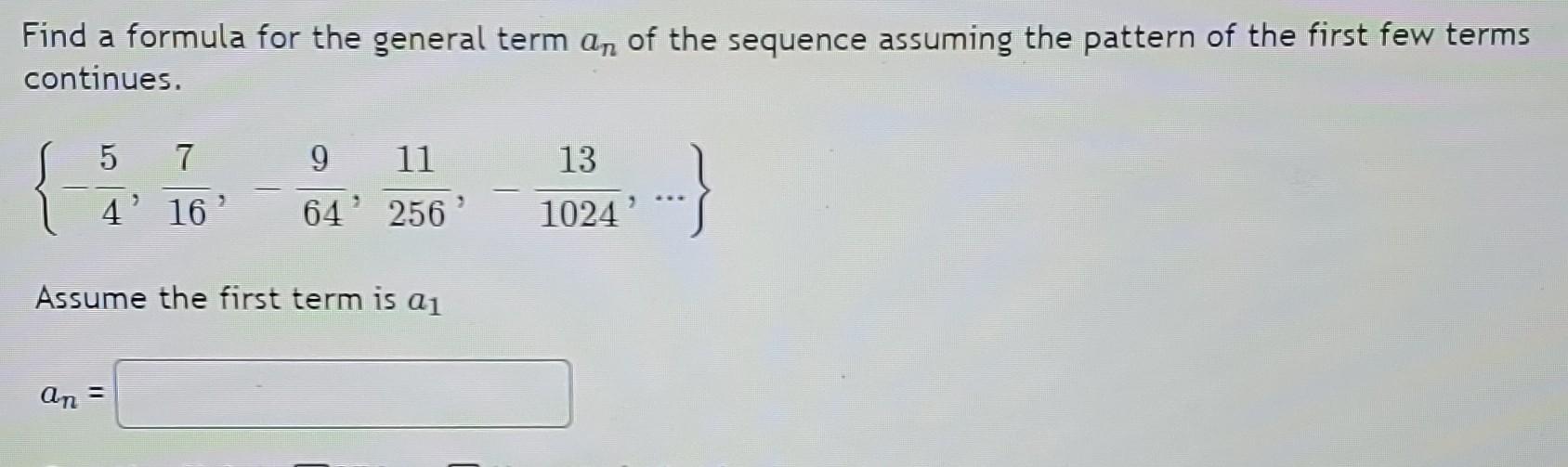 Solved Find a formula for the general term an of the | Chegg.com