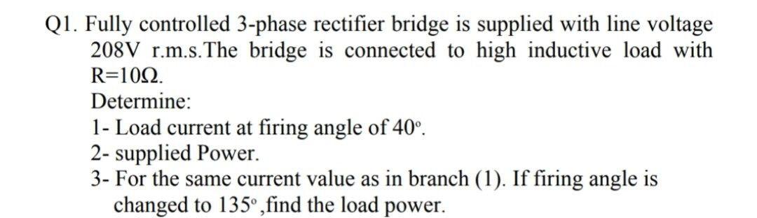 Solved Q1. Fully controlled 3-phase rectifier bridge is | Chegg.com