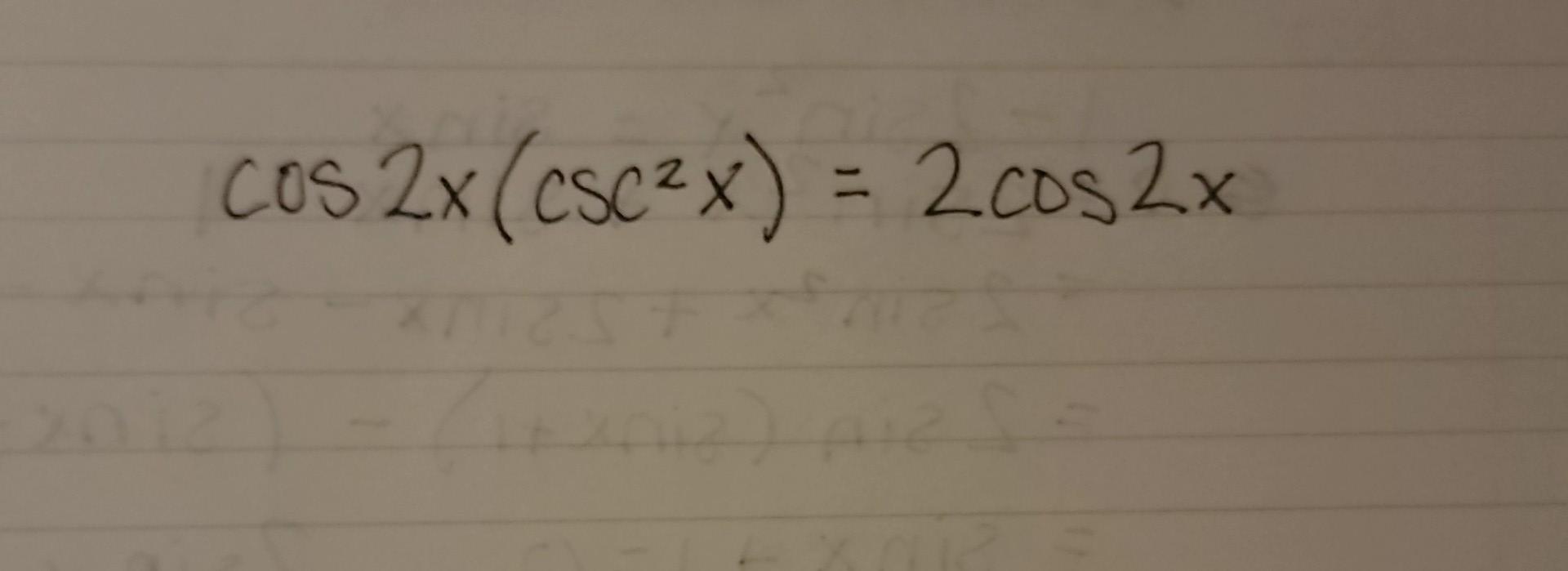 Solved cos2x(csc2x)=2cos2x | Chegg.com