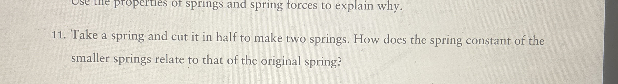 Solved Take a spring and cut it in half to make two springs. | Chegg.com