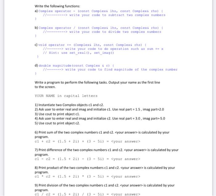 Solved Write the following functions: a) Complex operator - | Chegg.com