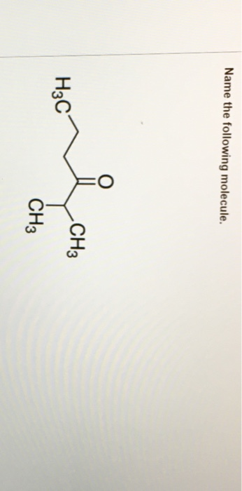 Solved Name The Following Molecule. CHз H3C CH3 | Chegg.com