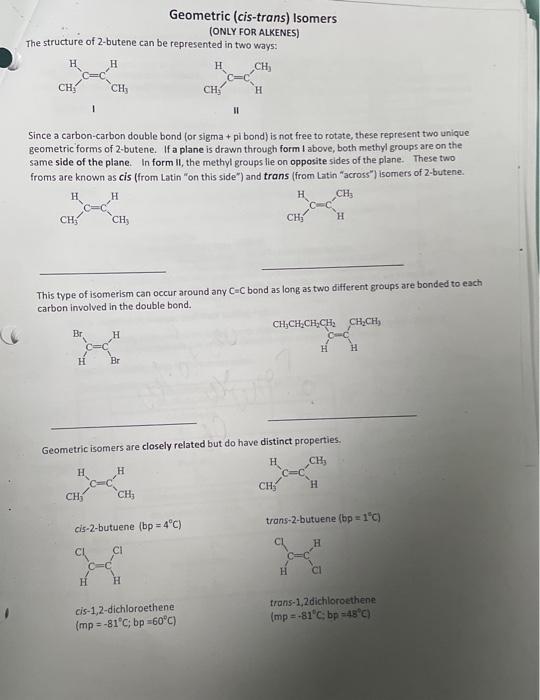 Geometric (cis-trans) Isomers
(ONLY FOR ALKENES)
The structure of 2 -butene can be represented in two ways:
Since a carbon-ca