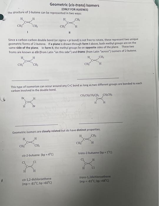 Geometric (cis-trans) Isomers
(ONLY FOR ALKENES)
The structure of 2 -butene can be represented in two ways:
Since a carbon-ca