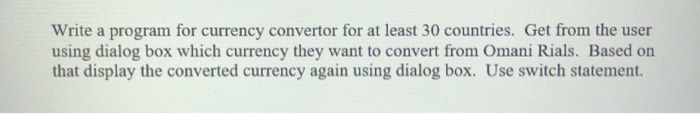 Solved Write a program for currency convertor for at least | Chegg.com