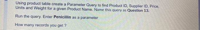 Using product table create a Parameter Query to find | Chegg.com