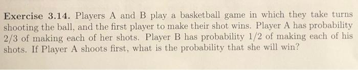 Solved Exercise 3.14. Players A And B Play A Basketball Game | Chegg.com