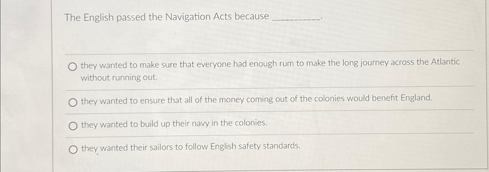 Solved The English passed the Navigation Acts becausethey