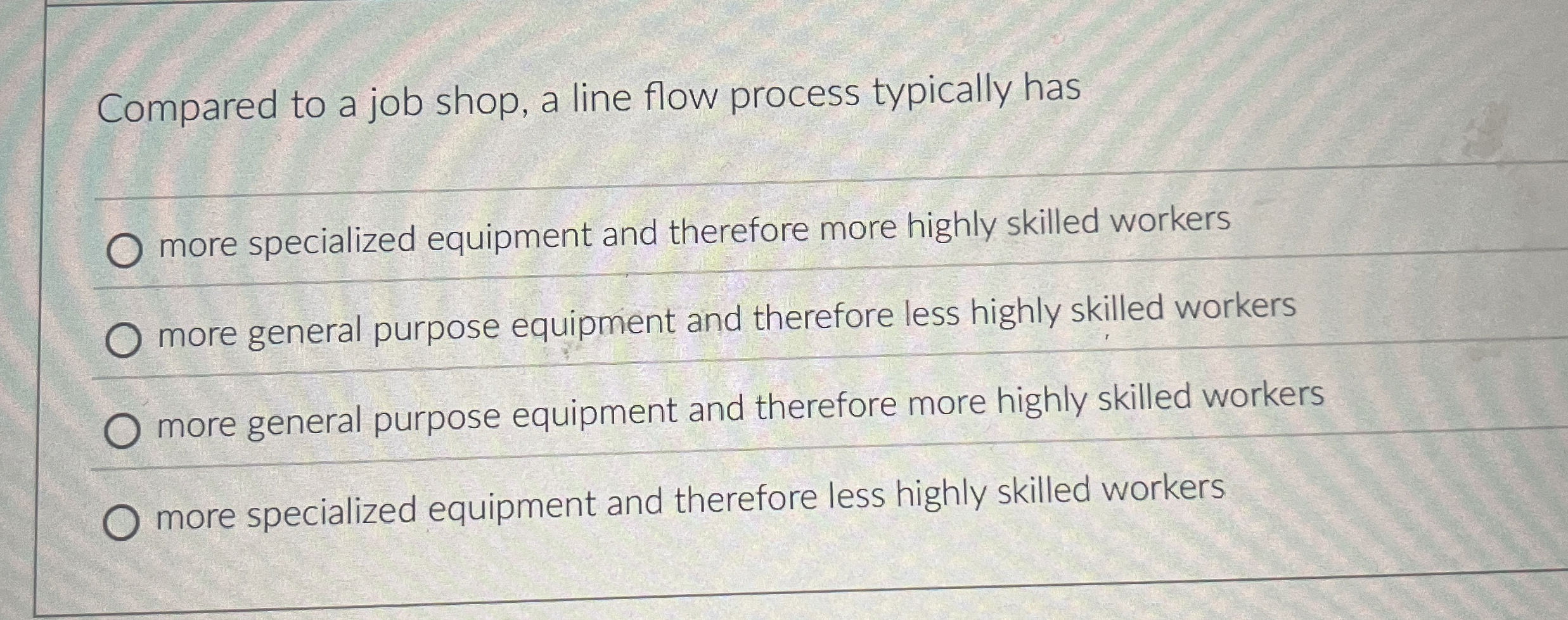 Solved Compared to a job shop, a line flow process typically