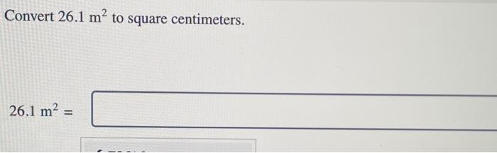 solved-convert-26-1-m2-to-square-centimeters-26-1-m2-chegg