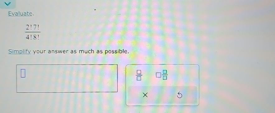 Solved Evaluate.2!7!4!8!Simplify your answer as much as | Chegg.com