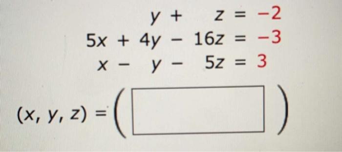 \( \begin{array}{r}5 x+4 y-16 z=-3 \\ x-y-5 z=3 \\ (x, y, z)=(\square)\end{array} \)