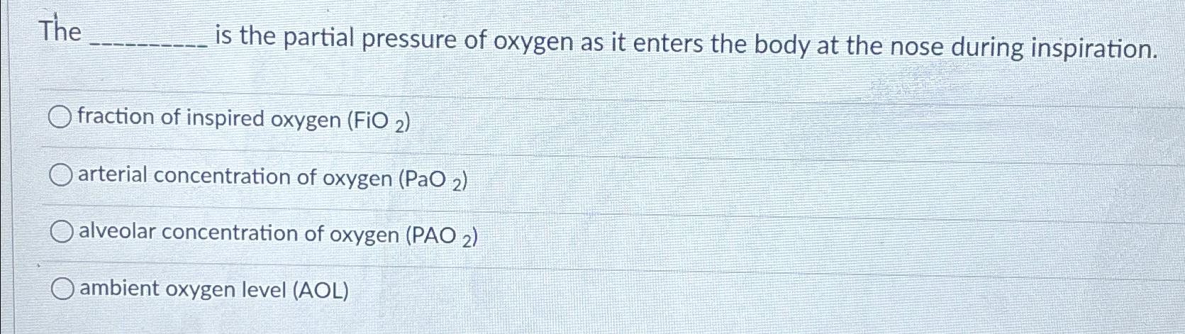 Solved The is the partial pressure of oxygen as it enters | Chegg.com