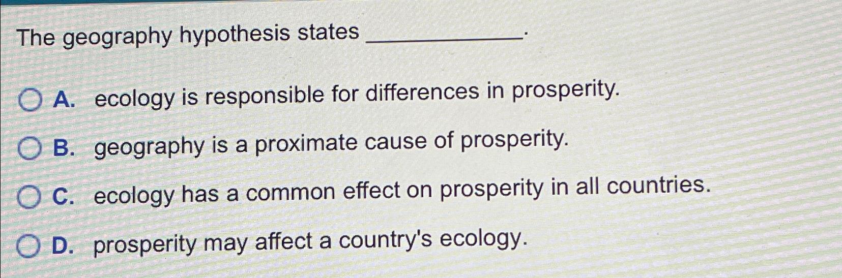 Solved The geography hypothesis statesA. ﻿ecology is