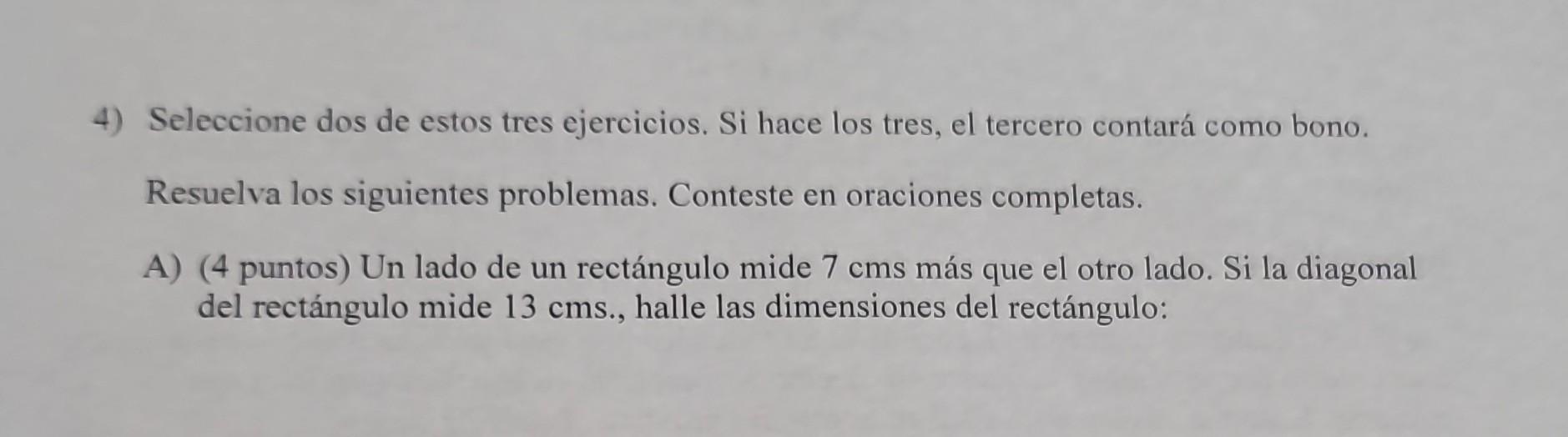 4) Seleccione dos de estos tres ejercicios. Si hace los tres, el tercero contará como bono. Resuelva los siguientes problemas