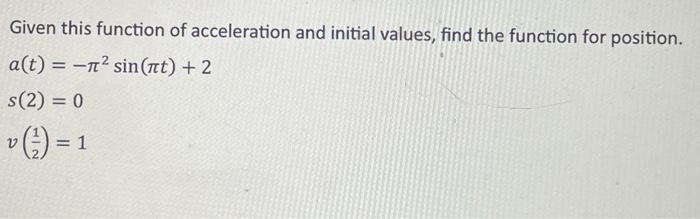 Solved Given this function of acceleration and initial | Chegg.com