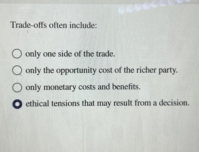 Solved Trade-offs often include: only one side of the trade. | Chegg.com