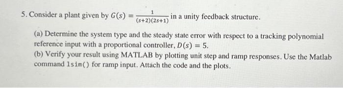 Solved 5. Consider a plant given by G(s)=(s+2)(2s+1)1 in a | Chegg.com