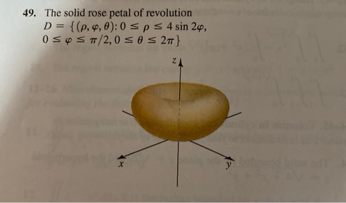 Rose Math Transformation 49. The solid rose petal of revolution D = {(p,4, 0): | Chegg.com