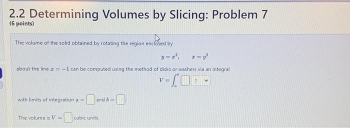 Solved 2.2 Determining Volumes By Slicing: Problem 7 (6 | Chegg.com