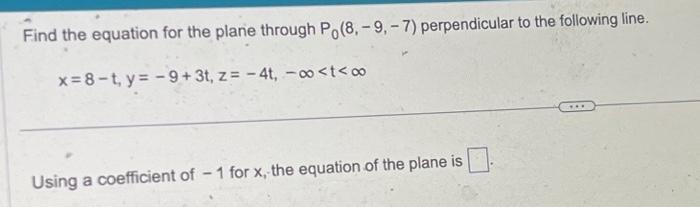 Solved Find The Equation For The Plane Through P0 8 −9 −7