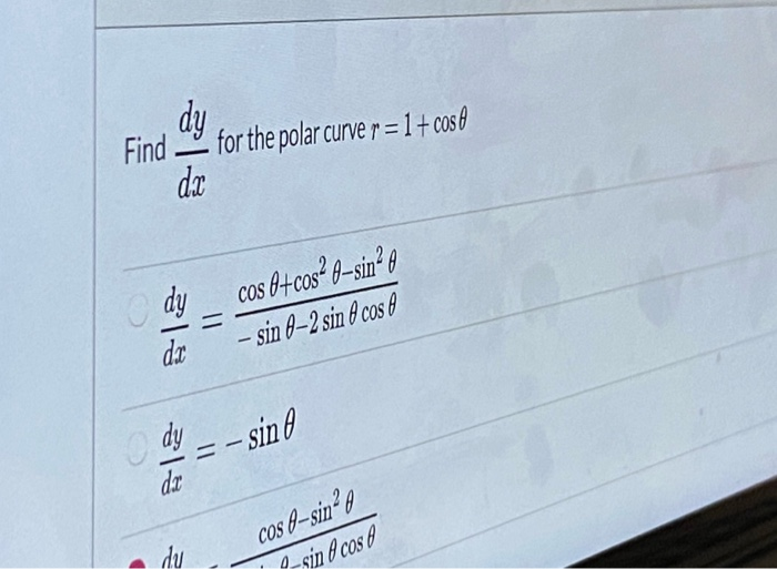 Solved dy Find for the polar curve r = 1+ cos 6 dx - dy de = | Chegg.com