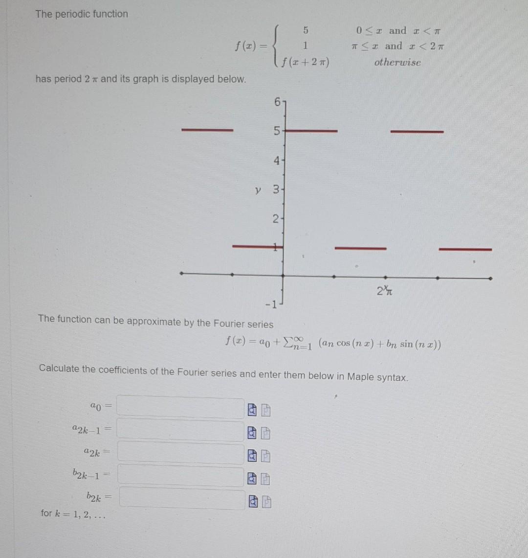 Solved The Periodic Function F(x)=⎩⎨⎧51f(x+2π)0≤x And X