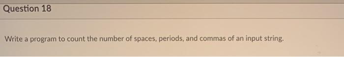 Solved Question 18 Write a program to count the number of | Chegg.com