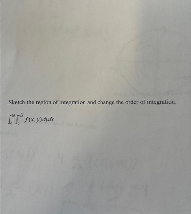 Solved Sketch the region of integration and change the order | Chegg.com