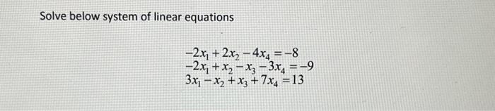 Solved Solve below system of linear equations | Chegg.com